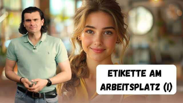 Etikette am Arbeitsplatz (I) - Eticheta la locul de muncă (I)