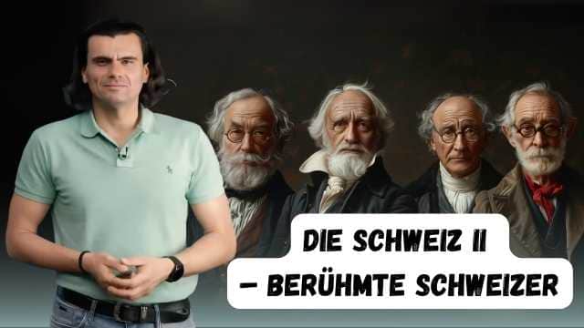 Die Schweiz II- Kulturelle Besonderheiten - Elveția II - elvețieni faimoși