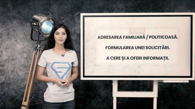 Adresarea familiară / politicoasă. Formularea unei solicitări. A cere și a oferi informații