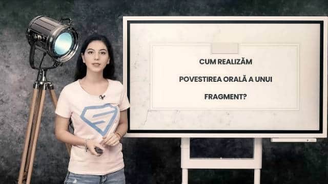 Cum realizăm povestirea orală a unui fragment