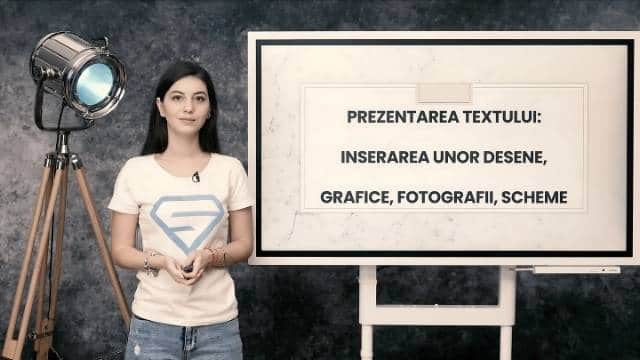 Prezentarea textului: inserarea unor desene, grafice, fotografii, scheme