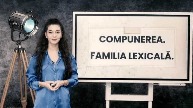 Compunerea. Familia lexicală