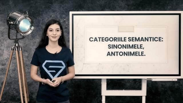 Categoriile semantice: sinonimele, antonimele