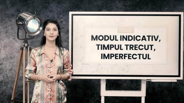 Modul Indicativ. Timpul Trecut. Imperfectul