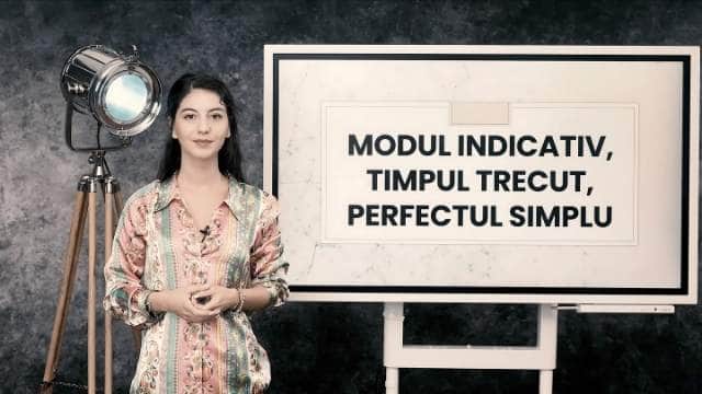 Modul Indicativ. Timpul Trecut. Perfectul Simplu