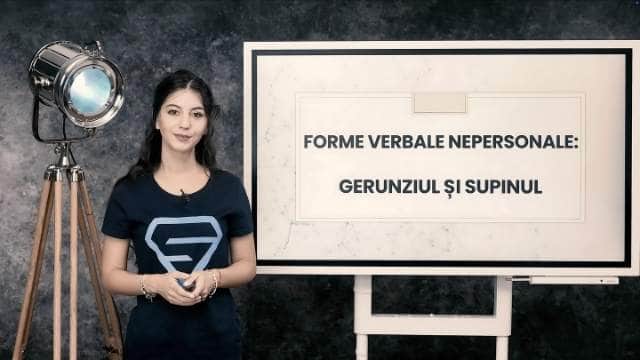 Forme verbale nepersonale: Gerunziul. Supinul