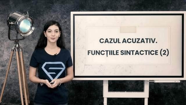 Cazul acuzativ - funcțiile sintactice - partea a doua