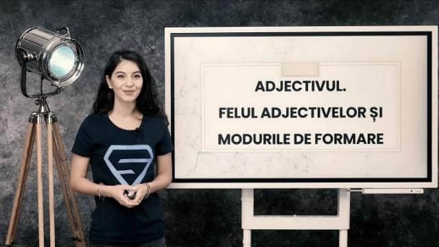 Adjectivul. Felul adjectivelor și modurile de formare