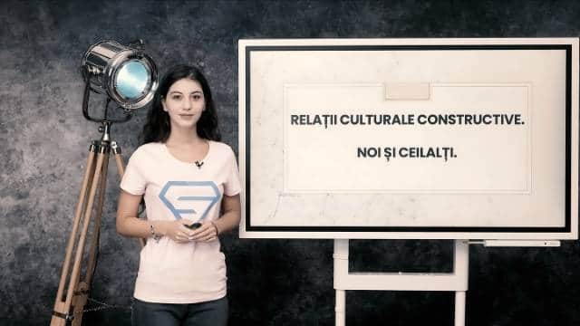 Relații culturale constructive. Noi și ceilalți