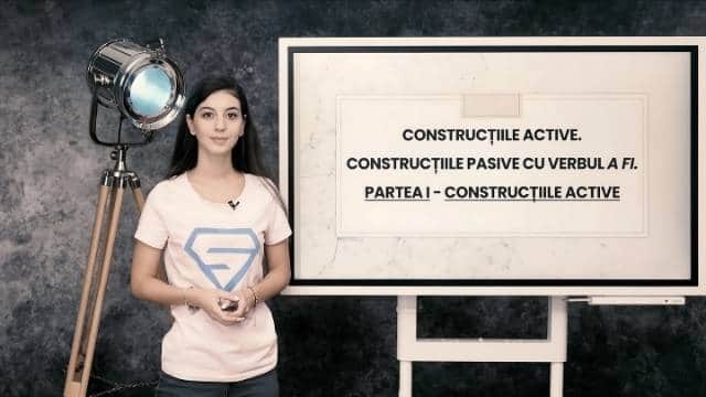 Construcțiile active. Construcțiile pasive cu verbul a fi - partea întâi