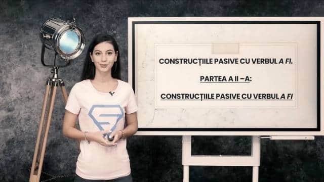 Construcțiile active. Construcțiile pasive cu verbul a fi - partea a doua