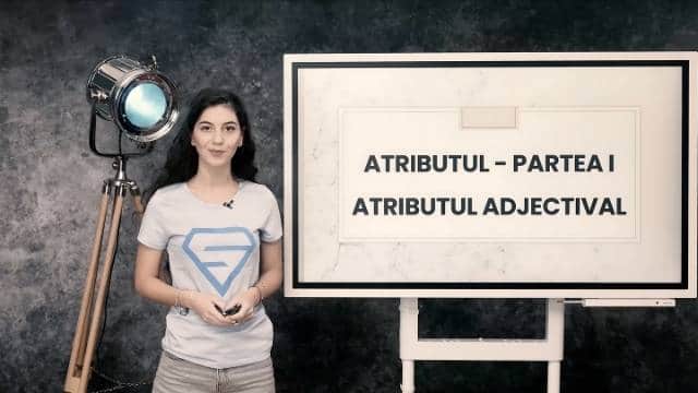 Atributul - partea întâi - Atributul adjectival