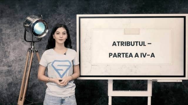 Atributul - partea a patra - Atributul verbal. Atributul adverbial. Atributul interjecțional