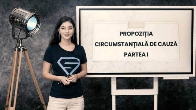 Propoziția circumstanțială de cauză - partea întâi