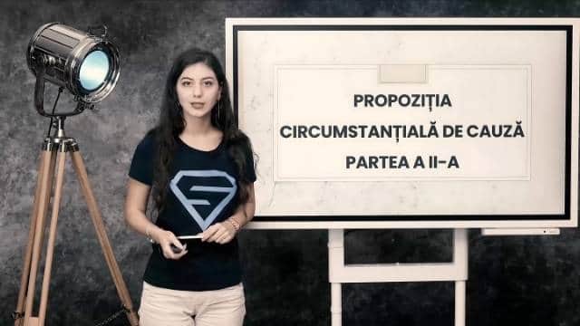 Propoziția circumstanțială de cauză - partea a doua