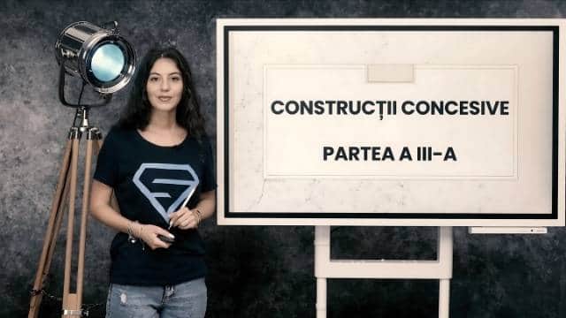 Construcții concesive - partea a treia