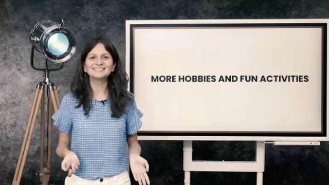 More hobbies and fun activities