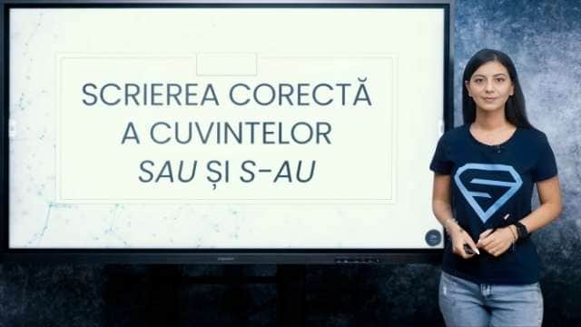 Scrierea corecta a cuvintelor s-au si sau