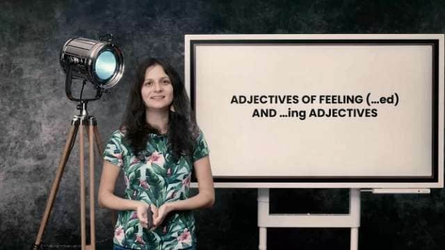 Adjectives of feeling (...ed) and ...ing adjectives