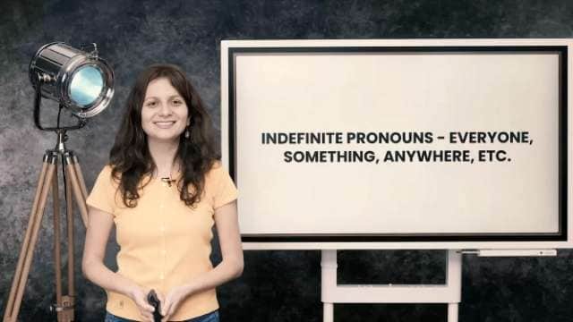 Indefinite pronouns - everyone, something, anywhere, etc