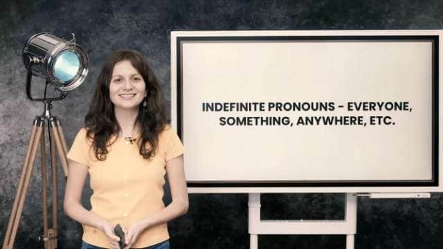 Indefinite pronouns - everyone, something, anywhere, etc